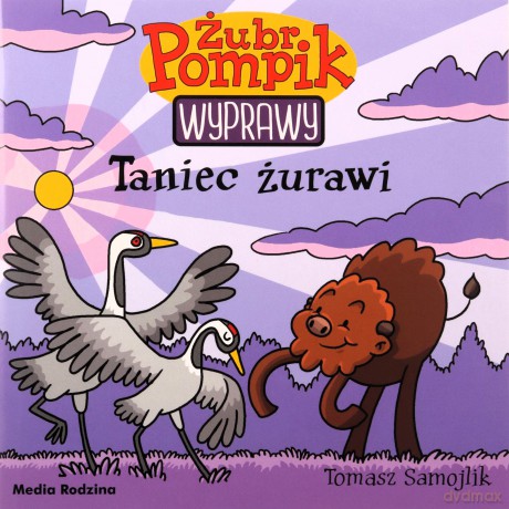 Żubr Pompik. Wyprawy (Tom 22) Taniec żurawi - Tomasz Samojlik, Tomasz Samojlik [KSIĄŻKA]