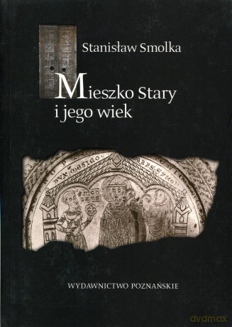 Mieszko Stary i jego wiek [KSIĄŻKA]