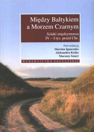 Między Bałtykiem a Morzem Czarnym [KSIĄŻKA]