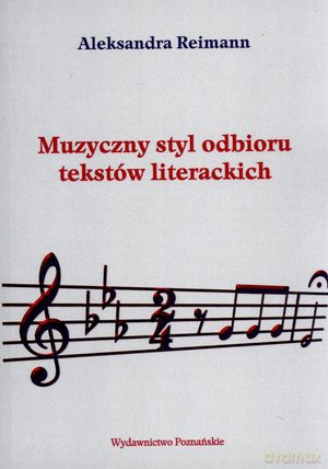 Muzyczny styl odbioru tekstów literackich - Aleksandra Reimann [KSIĄŻKA]