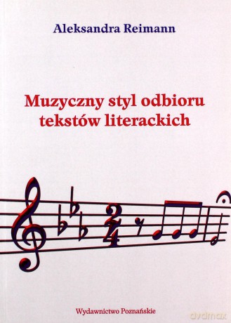 Muzyczny styl odbioru tekstów literackich - Aleksandra Reimann [KSIĄŻKA]