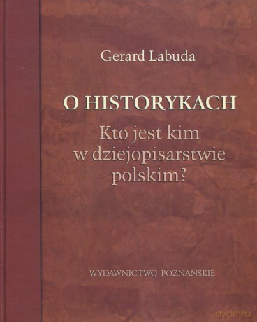 O historykach. Kto jest kim [KSIĄŻKA]