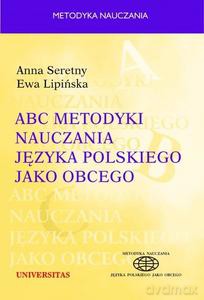 ABC metodyki nauczania języka polskiego jako obcego - Anna Seretny, Ewa Lipińska [KSIĄŻKA]