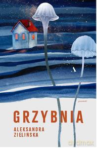 Grzybnia - Aleksandra Zielińska [KSIĄŻKA]