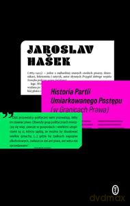 Historia Partii Umiarkowanego Postępu (w Granicach Prawa) - Jaroslav Hasek [KSIĄŻKA]