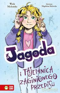 Jagoda i tajemnica zaginionego przepisu - Wiola Michońska [KSIĄŻKA]
