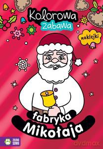 Kolorowa zabawa. Fabryka Mikołaja - Opracowanie zbiorowe [KSIĄŻKA]