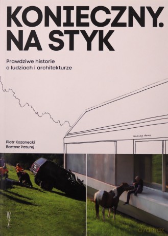 Konieczny. Na styk Prawdziwe historie o ludziach i architekturze - Piotr Kozanecki, Bartosz Paturej [KSIĄŻKA]