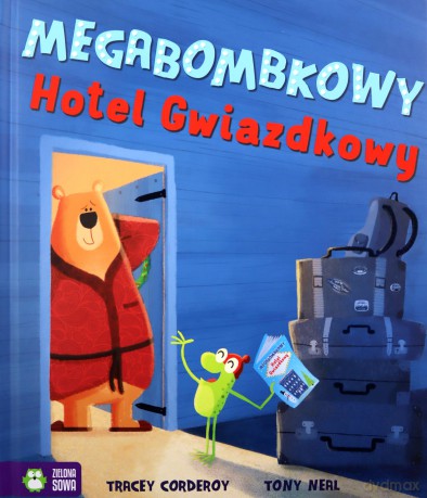 Megabombkowy Hotel Gwiazdkowy - Tracey Corderoy [KSIĄŻKA]