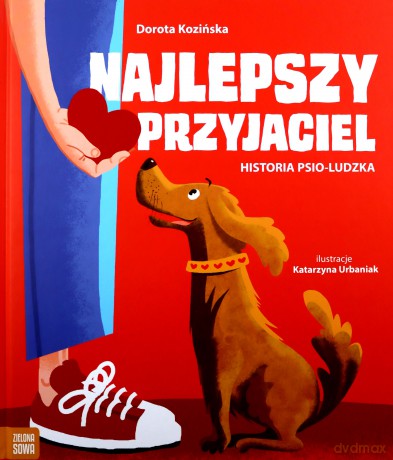 Najlepszy przyjaciel. Historia psio-ludzka - Dorota Kozińska [KSIĄŻKA]
