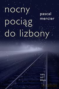 Nocny pociąg do Lizbony - Pascal Mercier [KSIĄŻKA]