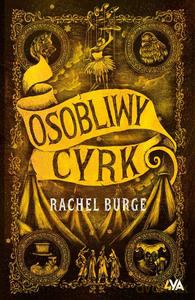 Osobliwy cyrk - Rachel Burge [KSIĄŻKA]