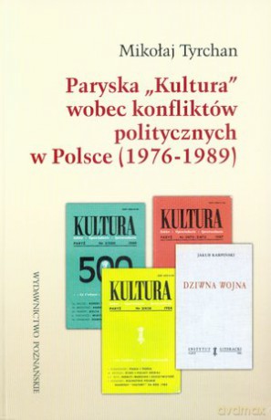 Paryska "Kultura" wobec konfliktów politycznych w Polsce (1976-1989) - Mikołaj Tyrchan [KSIĄŻKA]