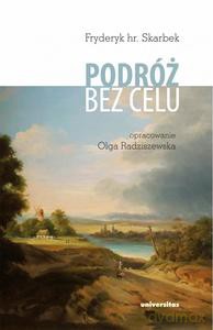 Podróż bez celu - Fryderyk hr. Skarbek, red. Radziszewska Olga [KSIĄŻKA]