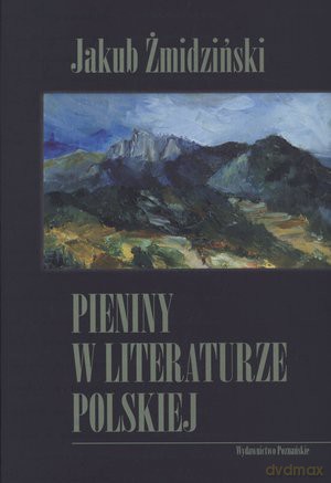 Pieniny w literaturze polskiej - Jakub Żmidziński [KSIĄŻKA]