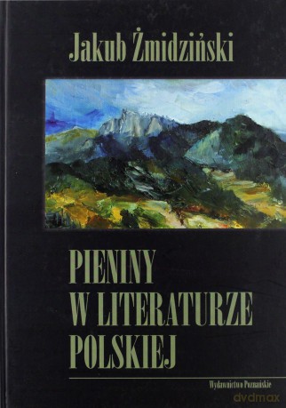 Pieniny w literaturze polskiej - Jakub Żmidziński [KSIĄŻKA]
