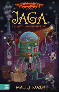 Strażnicy Wrót. Jaga i miasto magotechników - Maciej Rożen [KSIĄŻKA]