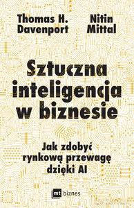 Sztuczna inteligencja w biznesie - H. Davenport Thomas, Nitin Mittal [KSIĄŻKA]