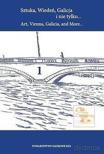 Sztuka, Wiedeń, Galicja i nie tylko... Art, Vienna, Galicia, and More... (Tom 1) - Anna Straszewska [KSIĄŻKA]