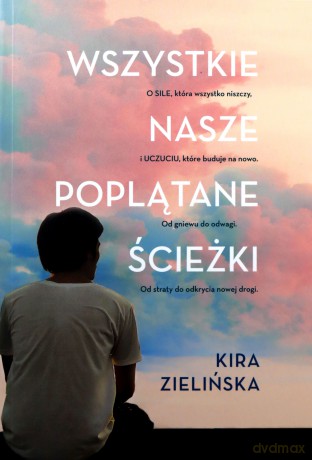 Wszystkie nasze poplątane ścieżki - Kira Zielińska [KSIĄŻKA]