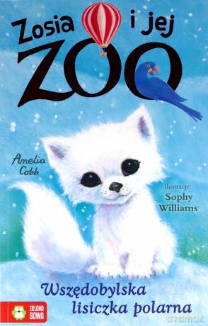 Zosia i jej zoo. Wszędobylska lisiczka polarna - Amelia Cobb [KSIĄŻKA]