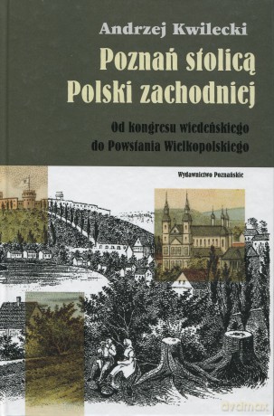 Poznań stolicą Polski zachodniej [KSIĄŻKA]