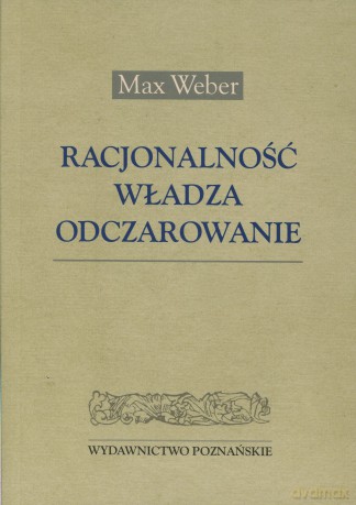 Racjonalność, władza, odczarowanie [KSIĄŻKA]