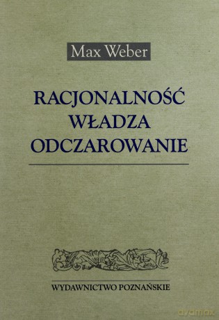 Racjonalność, władza, odczarowanie [KSIĄŻKA]