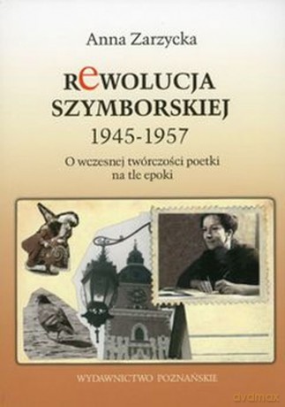 Rewolucja Szymborskiej 1945-1957 [KSIĄŻKA]