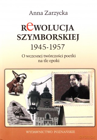 Rewolucja Szymborskiej 1945-1957 [KSIĄŻKA]