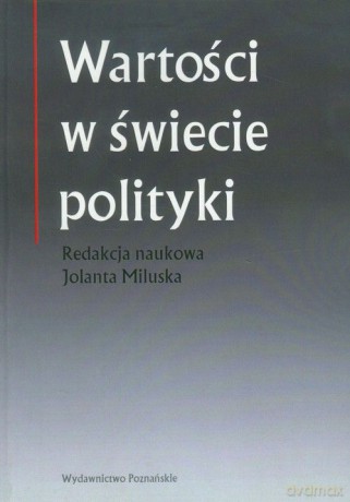 Wartości w świecie polityki [KSIĄŻKA]