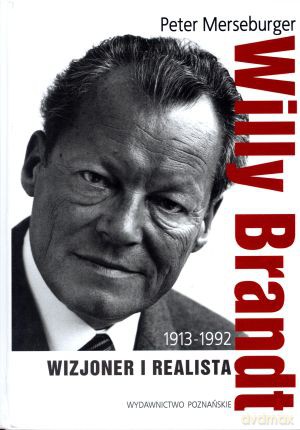Willy Brandt 1913-1992. Wizjoner i realista - Peter Merseburger [KSIĄŻKA]