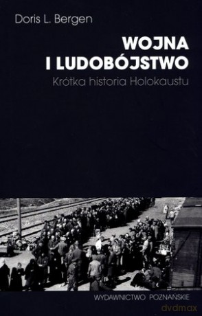 Wojna i ludobójstwo. Krótka historia Holokaustu - Doris L. Bergen [KSIĄŻKA]