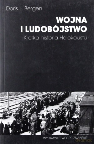 Wojna i ludobójstwo. Krótka historia Holokaustu - Doris L. Bergen [KSIĄŻKA]