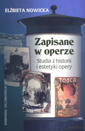 Zapisane w operze. Studia z historii i estetyki opery - Elżbieta Nowicka [KSIĄŻKA]