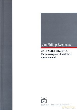 Zaufanie i przemoc - Jan Philipp Reemtsma [KSIĄŻKA]