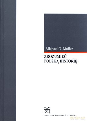 Zrozumieć polską historię - Michael G. Muller [KSIĄŻKA]