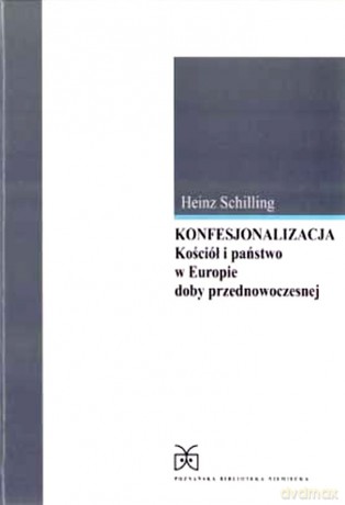 Konfesjonalizacja.Kościół i państwo [KSIĄŻKA]