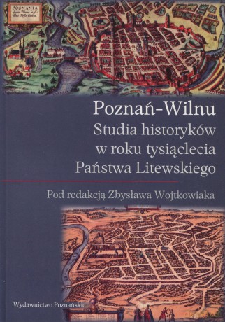 Poznań-Wilnu.Studia histroryków [KSIĄŻKA]