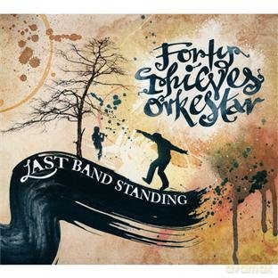 Forty Thieves Orkestar: Last Band Standing [CD]