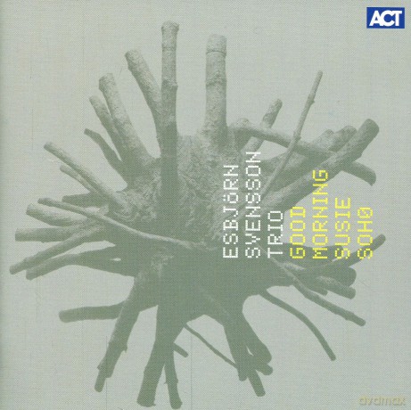 Svensson, Esbjörn Trio e.s.t.: Good Morning Susie Soho [CD]