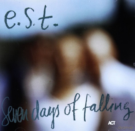 Svensson, Esbjörn Trio e.s.t.: Seven Days of Falling [CD]