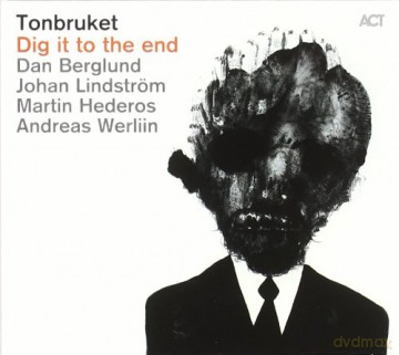 Tonbruket (D. Berglund, J. Lindstöm, M. Hederos, A. Werliin): Dig It To The End [CD]