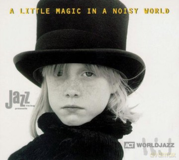 Various Artists: Ultimate ACT World-Jazz Collection vol. 1: A Little Magic in a Noisy World [CD]