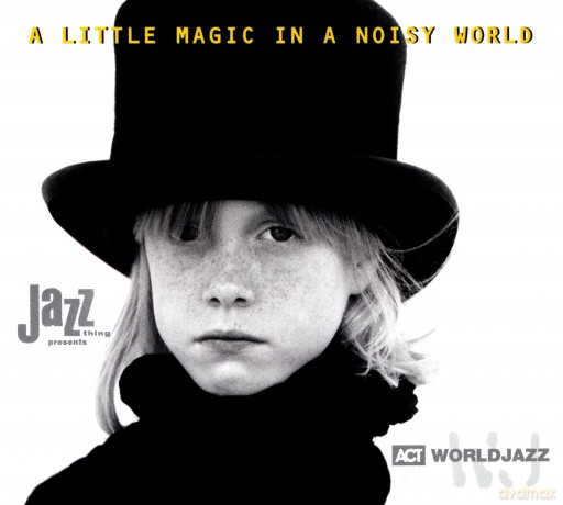 Various Artists: Ultimate ACT World-Jazz Collection vol. 1: A Little Magic in a Noisy World [CD]