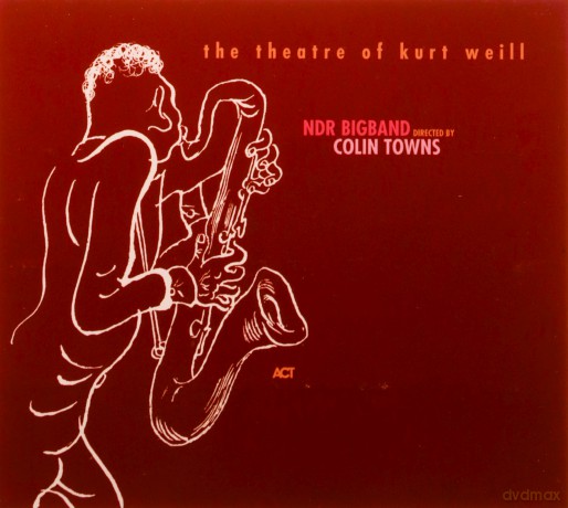 NDR Big Band directed by Colin Towns: The Theatre of Kurt Weill [CD]