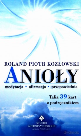 Anioły medytacja, afirmacja, przepowiednia - Roland Piotr Kozłowski [KARTY]