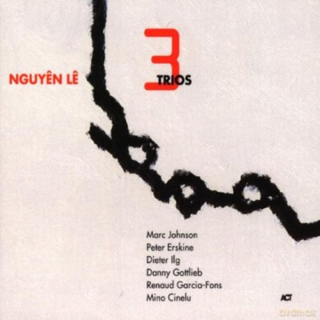 Le, Nguyen (M. Johnson, P. Erskine, D. Ilg, D. Gottlieb, R. Garcia-Fons, M. Cinelu): Three Trios [CD]