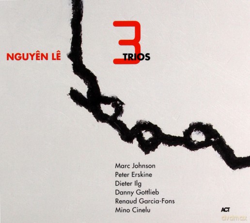 Le, Nguyen (M. Johnson, P. Erskine, D. Ilg, D. Gottlieb, R. Garcia-Fons, M. Cinelu): Three Trios [CD]