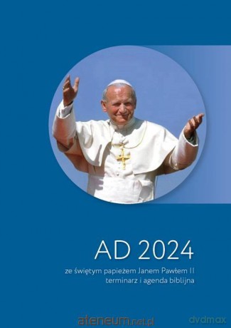 AD 2024 ze świętym papieżem Janem Pawłem II [KSIĄŻKA]